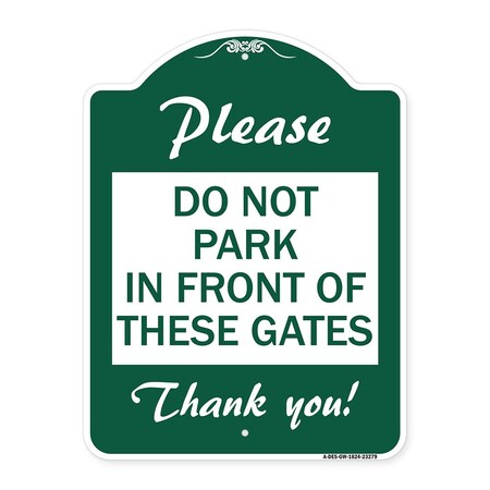 Signmission Please Do Not Park in Front of These Gates, Green & White Aluminum Sign, 18" x 24", GW-1824-23279 A-DES-GW-1824-23279